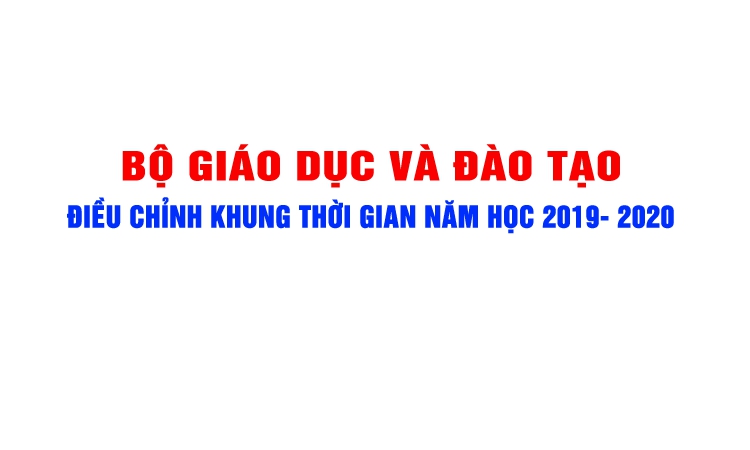 Bộ GDĐT điều chỉnh khung kế hoạch thời gian năm học 2019-2020 lần 2